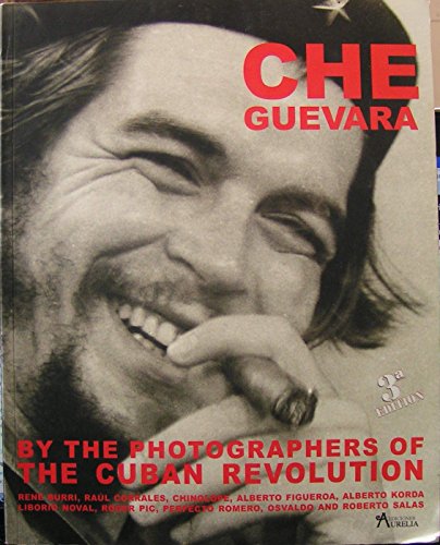 Imagen de archivo de Che Guevara: By the Photographers of the Cuban Revolution (Les Rebelles Collection) a la venta por Bookplate