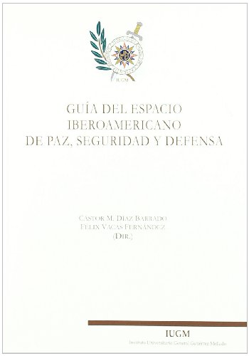 Imagen de archivo de GUIA DEL ESPACIO IBEROAMERICANO DE PAZ, SEGURIDAD Y DEFENSA a la venta por MARCIAL PONS LIBRERO