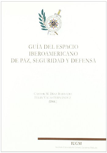 Stock image for GUIA DEL ESPACIO IBEROAMERICANO DE PAZ, SEGURIDAD Y DEFENSA for sale by MARCIAL PONS LIBRERO