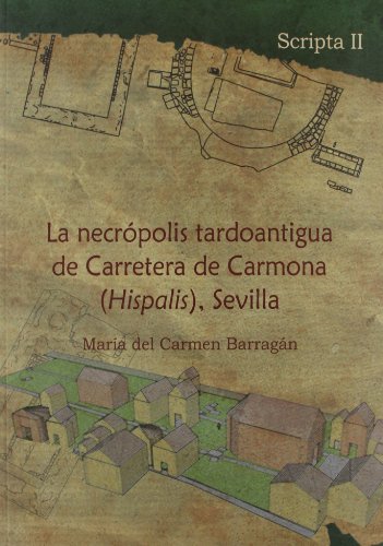 Imagen de archivo de LA NECROPOLIS TARDOANTIGUA DE CARRETERA DE CARMONA "(HISPALIS)", SEVILLA a la venta por Prtico [Portico]