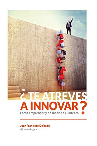 Stock image for Te atreves a innovar?: Cmo emprender y no morir en el intento (Spanish Edition) for sale by Lucky's Textbooks