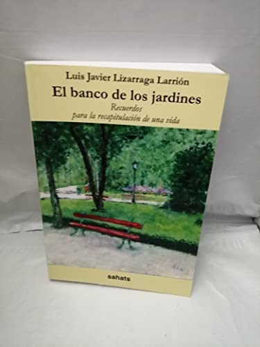 Imagen de archivo de EL BANCO DE LOS JARDINES: Recuerdos para la recapitulacin de una vida a la venta por Libros Angulo