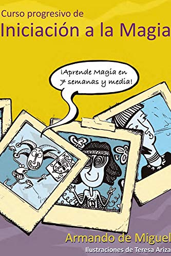 Imagen de archivo de CURSO PROGRESIVO DE INICIACION A LA MAGIA. APRENDE MAGIA EN 7 SEMANAS Y MEDIA a la venta por KALAMO LIBROS, S.L.