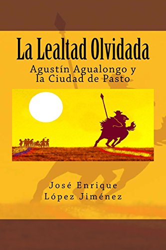 9788460872382: La Lealtad Olvidada: Agustn Agualongo y la Ciudad de Pasto