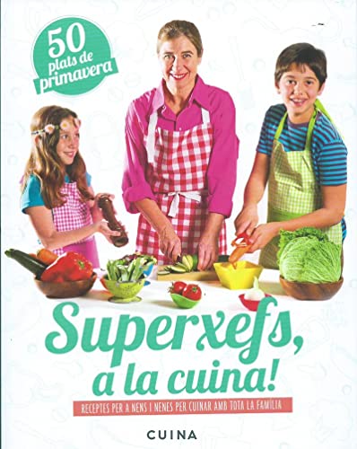 Beispielbild fr Superxefs, a la cuina : 50 plats de primavera : receptes per a nens i nenes per cuinar amb tota la famlia zum Verkauf von medimops
