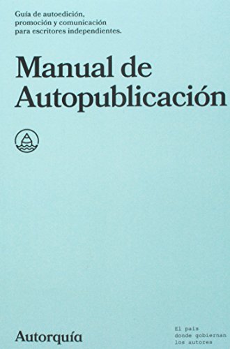 9788460883975: Manual de Autopublicacion: Guia de autoedicion, promocion y comunicacion para escritores independientes: Volume 1 (Manuales)