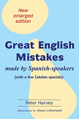 Imagen de archivo de Great English Mistakes: made by Spanish-speakers with a few Catalan specials a la venta por SecondSale