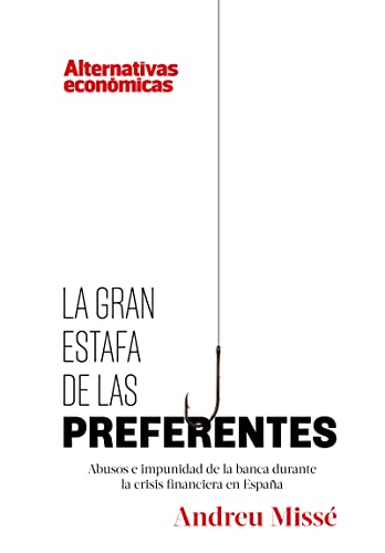 Stock image for LA GRAN ESTAFA DE LAS PREFERENTES: Abusos e impunidad de la banca durante la crisis financiera en Espaa for sale by KALAMO LIBROS, S.L.