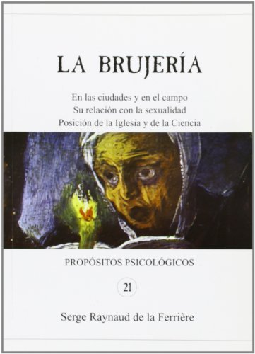 Stock image for La Brujera En Las Ciudades Y En El Campo. Su Relacin Con La Sexualidad. Posicin De La Iglesia Y De La Ciencia. Serie De Los Propsitos Psicolgicos # 21 for sale by Guido Soroka Bookseller