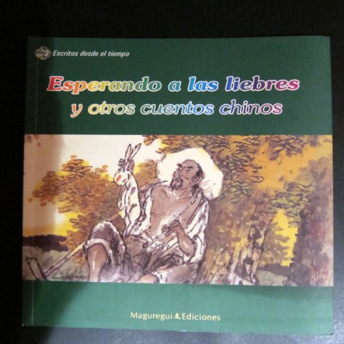 Imagen de archivo de Esperando a las liebres y otros cuentos chinos (edicin bilinge: Espaol y Chino) a la venta por Libros Angulo