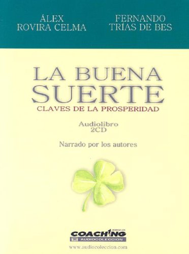 Stock image for LA BUENA SUERTE. CLAVES DE LA PROSPERIDAD. AUDIOLIBRO 2CD NARRADO POR LOS AUTORES for sale by Mercado de Libros usados de Benimaclet