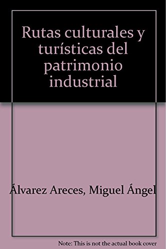 Rutas culturales y turísticas del patrimonio industrial