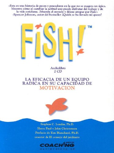 Stock image for FISH!. AUDIOLIBRO 2CD. LA EFICACIA DE UN EQUIPO RADICA EN SU CAPACIDAD DE MOTIVACIN for sale by Mercado de Libros usados de Benimaclet