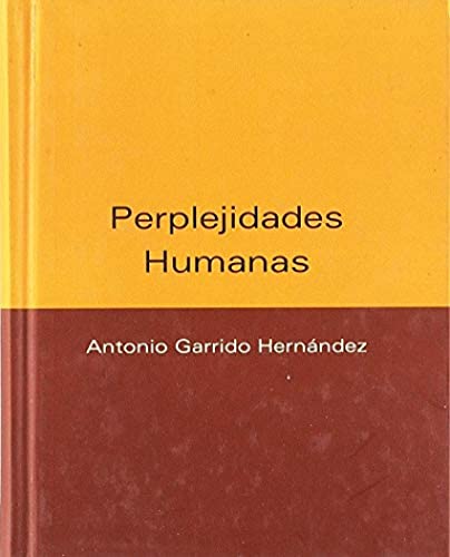 Imagen de archivo de Perplejidades humanas Garrido Hernndez, Antonio a la venta por Iridium_Books