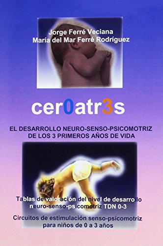 Beispielbild fr CER0ATR3S DESARROLLO NEURO-SENSO-POSICOMOTRIZ DE LOS 3 PRIMEROS AOS DE VIDA zum Verkauf von Zilis Select Books