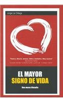 Stock image for El Mayor Signo De Vida/ the Biggest Sign of Life: Una Nueva Filosofia (Spanish Edition) for sale by Iridium_Books