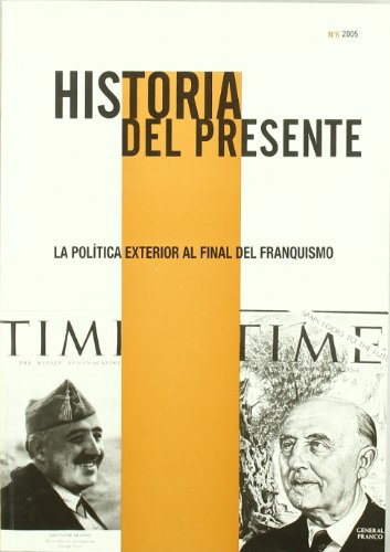 Stock image for HISTORIA DEL PRESENTE N6 2005. LA POLTICA EXTERIOR AL FINAL DEL FRANQUISMO. for sale by Zilis Select Books