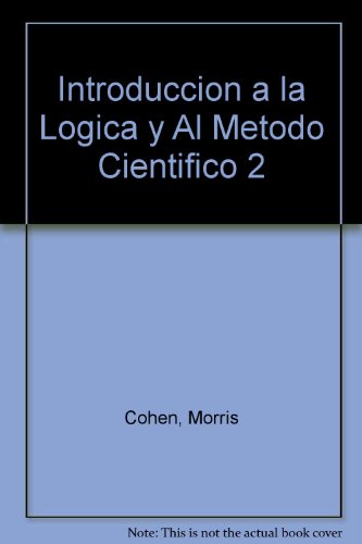 Introduccion a la Logica y Al Metodo Cientifico 2 (Spanish Edition) (9788461019014) by Cohen, Morris; Nagel, Ernest