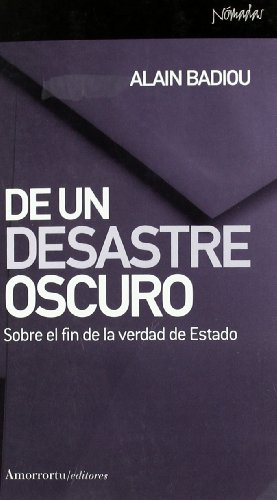 Beispielbild fr DE UN DESASTRE OSCURO: Sobre el fin de la verdad de Estado zum Verkauf von KALAMO LIBROS, S.L.