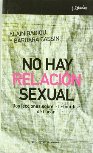 Beispielbild fr NO HAY RELACION SEXUAL: Dos lecciones sobre L'tourdit de Lacan zum Verkauf von KALAMO LIBROS, S.L.
