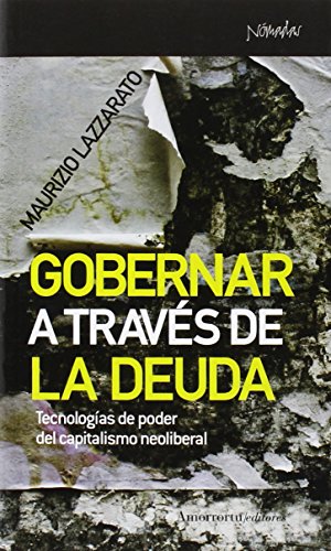 Stock image for GOBERNAR A TRAVS DE LA DEUDA: Tecnologas de poder del capitalismo neoliberal for sale by KALAMO LIBROS, S.L.