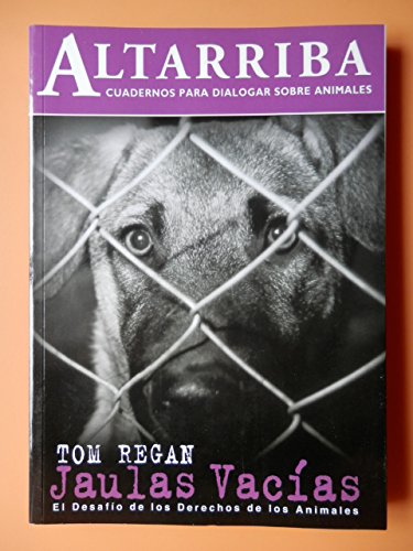 Imagen de archivo de Jaulas Vacias. Cuadernos Para Dialogar Sobre Animales. El Desafio De Los Derechos De Los Animales a la venta por Iridium_Books