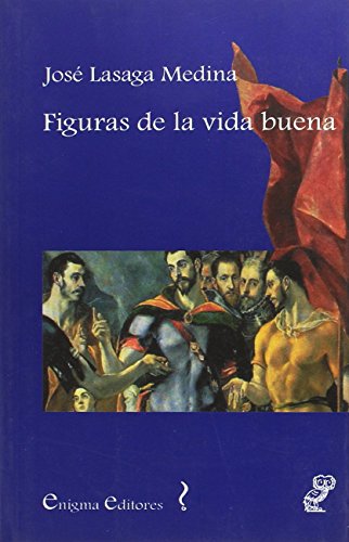 Imagen de archivo de Figuras de la Vida Buena : Ensayo sobre las Ideas Morales de Ortega y Gasset a la venta por Hamelyn