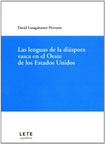 Imagen de archivo de LAS LENGUAS DE LA DIASPORA VASCA EN EL OESTE DE LOS ESTADOS UNIDOS a la venta por MARCIAL PONS LIBRERO