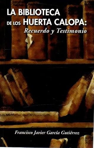 9788461118090: La Biblioteca de los Huerta Calopa: Recuerdo y Testimonio