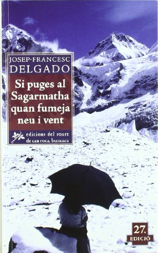 Imagen de archivo de Sagarmatha : si puges al sagarmatha quan fumeja neu i vent a la venta por Ammareal