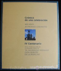 Imagen de archivo de IV centenario de la publicacin de la primera parte de "El ingenioso hidalgo Don Quijote de La Mancha" crnica de una celebracin, 400 aos, 30 Premios Cervantes a la venta por Librera Prez Galds