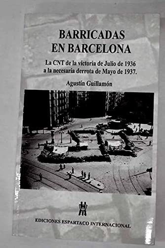 Imagen de archivo de Barricadas en Barcelona. La CNT de la victoria de Julio de 1936 a la necesaria derrota de Mayo de 1937 a la venta por Iridium_Books