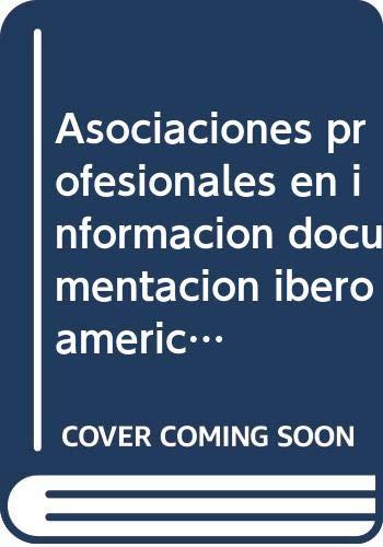 Stock image for Asociaciones profesionales en informacin y documentacin en Iberoamrica resultados de una encuesta y directorio for sale by MARCIAL PONS LIBRERO