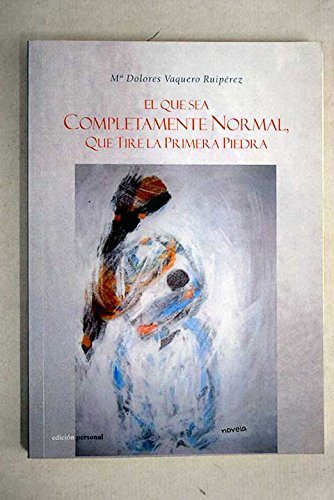 Beispielbild fr El Que Sea Completamente Normal, Que Tire la Primera Piedra zum Verkauf von Hamelyn