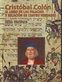 Stock image for Cristobal Colon: el Libro de las Falacias y Relacion de Cuatro Verdades for sale by Hamelyn