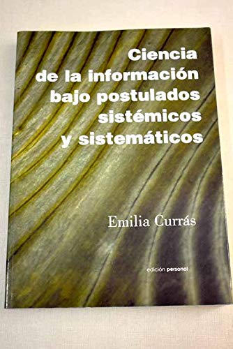 Imagen de archivo de Ciencia de la informacion bajo postulados sistemicos y sistematicos a la venta por Iridium_Books