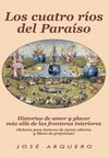 Beispielbild fr Los Cuatro Ros Del Paraso. Historias De Amor Y Placer Ms All De Las Fronteras Interiores zum Verkauf von medimops