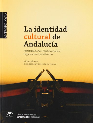 9788461239085: La identidad cultural de Andaluca: Aproximaciones, mixtificaciones, negacionismo y evidencias (Spanish Edition)