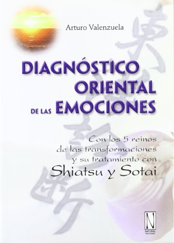 Beispielbild fr Diagnstico oriental de las emociones : con los 5 reinos de las transformaciones y su tratamiento con shiatsu y sotai zum Verkauf von medimops