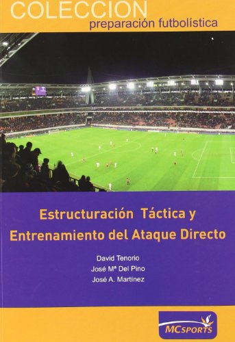 Estructuración táctica y entrenamiento del ataque directo - Tenorio Aguilera, David/del Pino Medina, Jose Maria/Mártinez Maro, Jose Antonio