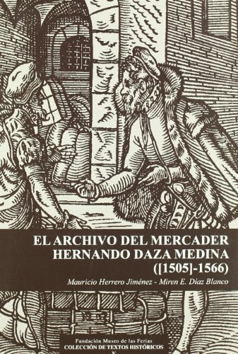 Beispielbild fr El archivo del mercader Hernando Daza Medina ([1505]-1566) zum Verkauf von MARCIAL PONS LIBRERO