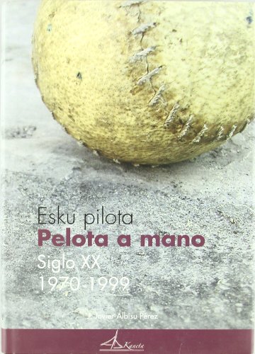 Pelota a mano siglo xx 1970-1999 esku pilota - Albisu, Javier