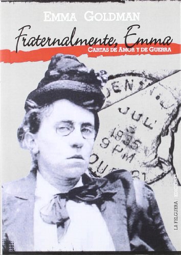 Fraternalmente, Emma (Spanish Edition) (9788461269952) by Emma Goldman