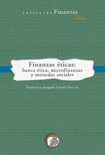 Imagen de archivo de Finanzas ticas: banca tica, microfinanzas y monedas sociales (Spanish Edition) a la venta por Iridium_Books