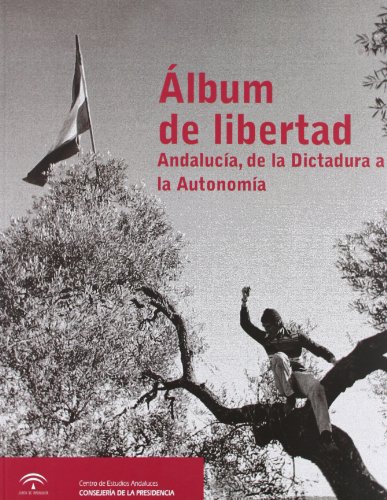 Beispielbild fr lbum de libertad : Andaluca, de la dictadura a la autonoma zum Verkauf von AG Library