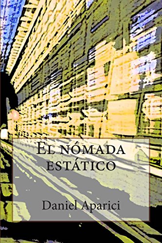 Imagen de archivo de El nomada estatico: Por Daniel Aparici (Spanish Edition) a la venta por Lucky's Textbooks