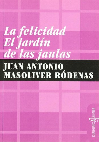 9788461292660: Felicidad El Jardin De Las Jaulas (CUADERNOS ALFABIA)