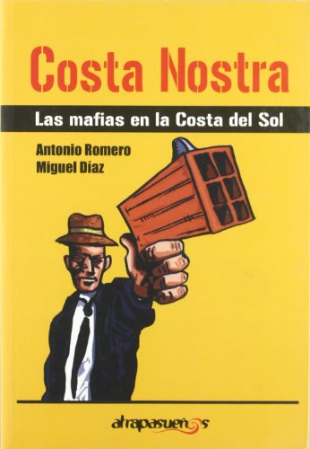 9788461314300: Costa nostra : la realidad de la mafia en la Costa del Sol