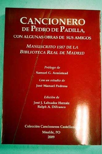 Beispielbild fr Cancionero De Pedro De Padilla, Con Algunas Obras De Sus Amigos. Manuscrito 1587 De La Biblioteca Real De Madrid. zum Verkauf von Stony Hill Books