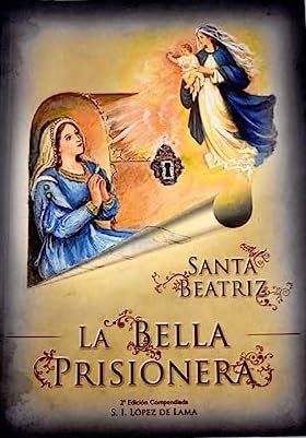 Imagen de archivo de Santa Beatriz. La Bella Prisionera a la venta por Libros Angulo